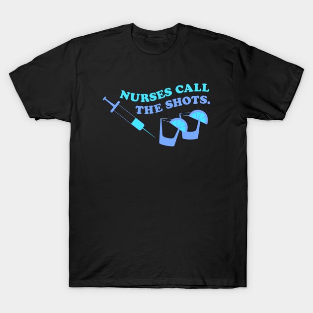 Nurses call the shots blue T-Shirt by annacush